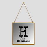 H for handsome